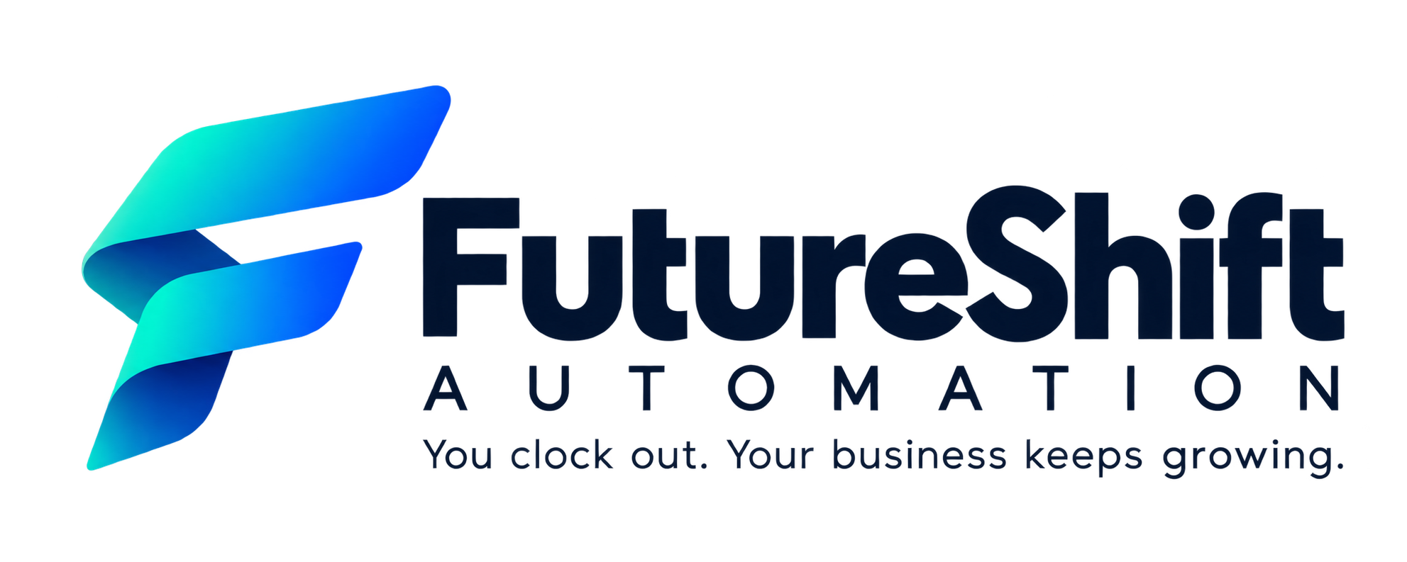 FutureShift Automation — You clock out. Your business keeps growing.
